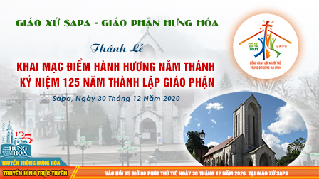 Trực tuyến - Thánh lễ khai mạc điểm hành hương năm thánh kỷ niệm 125 năm thành lập giáo phận tại giáo xứ Sapa